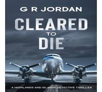 G R Jordan Cleared to Die: A Highlands & Islands Detective Thriller G R Jordan Multicolor