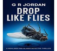 G R Jordan Drop Like Flies: A Highlands & Islands Detective Thriller G R Jordan Multicolor