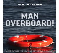 G R Jordan Man Overboard : A Highlands & Islands Detective Thriller G R Jordan Multicolor