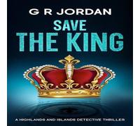 G R Jordan Save The King: A Highlands & Islands Detective Thriller G R Jordan Multicolor