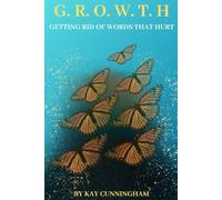 G. R. O. W. T. H: Getting Rid Of Words That Hurt