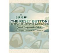 G.R.O.W. The RESET Button: Substance Abuse Curriculum