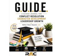 G.U.I.D.E.: A Guided Journal for Conflict Resolution, Character Development and Leadership Growth