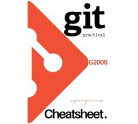 G2005: Git Practical Cheatsheet (Developer Cheatsheets: Make the best 1st day impression)