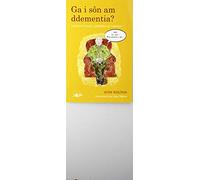 Ga i Sôn am Ddementia? - Canllaw i'r Teulu, i Gyfeillion ac i Ofa