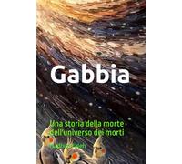 Gabbia: Una storia della morte dell'universo dei morti