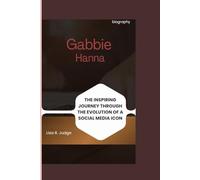 Gabbie Hanna biography: The inspiring journey through the Evolution of a Social Media Icon