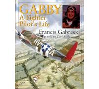 Gabby: A Fighter Pilot's Life (Schiffer Military History)