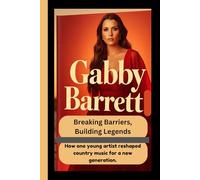 GABBY BARRETT BIOGRAPHY: Breaking Barriers, Building Legends How one young artist reshaped country music for a new generation.