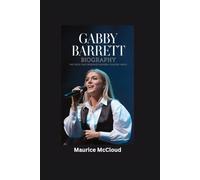GABBY BARRETT BIOGRAPHY: The Voice That Redefined Modern Country Music