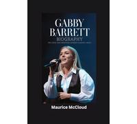 GABBY BARRETT BIOGRAPHY: The Voice That Redefined Modern Country Music