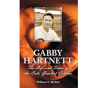 Gabby Hartnett: The Life and Times of the Cubs' Greatest Catcher