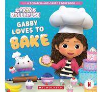 Gabby Loves to Bake: A Scratch-And-Sniff Storybook (Gabby's Dollhouse)