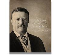 Gabby's Choice Theodore Roosevelt - Believe you can and you're halfway there Art print - 11 x 14 Unframed Wall Art Print - Great inspirational quote