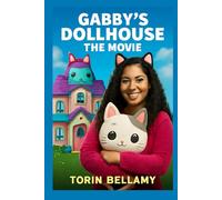 Gabby's DollHouse: The Movie: Laila Lockhart Kraner’s Adventure to Save Gabby’s Dollhouse and Reunite with Her Cat Friends