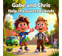 Gabe and Chris Help the Forest Friends: A Heartwarming Story About Kindness and Helping Animals (Gabe and Chris Stories)