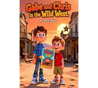 Gabe and Chris in the Wild West: A Fun Time-Travel Adventure in the Old West (Gabe and Chris: Time Adventures)
