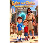 Gabe and Chris: Samson and the Pillars: A Heartwarming Story About Courage, Kindness, and True Strength (Gabe and Chris Bible Stories Collection)