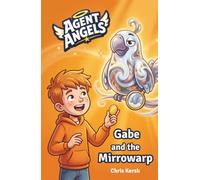 Gabe and the Mirrowarp: A Christian chapter book about comparison, self-confidence and friendship | Agent Angels Book 2 | Easy to read on your own, ages 7-8
