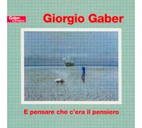 Gaber Giorgio - E Pensare Che C'era Il Pensiero