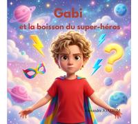 Gabi et la boisson du super-héros: l'éducation financière pour les enfants (Les aventures de Gabi)