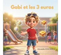 Gabi et les 3 euros : l'éducation financière pour les enfants (Les aventures de Gabi)