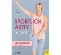 Gabi Fastner Sportlich aktiv mit 50+: 100 Übungen für zu Hause (Hardback)