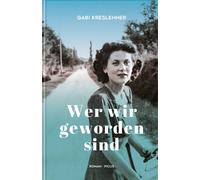 Gabi Kreslehner Wer wir geworden sind: Roman (Hardback)