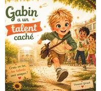 Gabin a un talent caché: Une histoire tendre sur la confiance en soi et la découverte de ses talents (Collection Claire et Gabin)