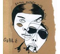 Gable - Seven Guitars with a Cloud of Milk