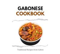 Gabonese Cookbook: Traditional Recipes from Gabon (African food)