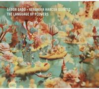 GABOR GADO & VERONIKA HARCSA QUINTET - THE LANGUAGE OF FLOWERS