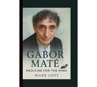 GABOR MATE: MEDICINE FOR THE MIND