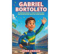 Gabriel Bortoleto Biography: An Inspiring Formula 1 Story of Brazil’s Next Star Racing Beyond Limits for Young Readers (Inspiring F1 Stories for Kids)