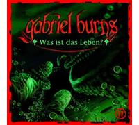 Gabriel Burns - 17: Was Ist das Leben?