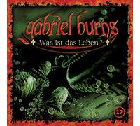 Gabriel Burns - 17/Was Ist das Leben? (Remastered Edition)