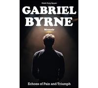 Gabriel Byrne Memoir: Echoes of Pain and Triumph