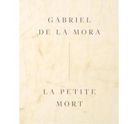Gabriel de la Mora: La Petite Mort: English edition