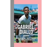 Gabriel Diallo -Biography: No Net Can Hold Him-The 6’8” Canadian Who’s Making Tennis His Own Arena