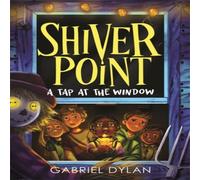 Gabriel Dylan Shiver Point: A Tap At The Window Paperback Book Gabriel Dylan Multicolor