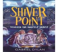 Gabriel Dylan Shiver Point: Beneath the Ghostly Graves Paperback Book Gabriel Dylan Multicolor