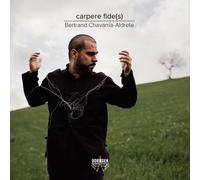 Gabriel Erkoreka : Bertrand Chavarria-Aldrete: Carpere Fide(s) CD (2016)