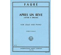 Gabriel Fauré: Apres Un Reve (After a Dream), Op. 7, No. 1 for Cello and Piano, Edited by Pablo Casals, International IMC540