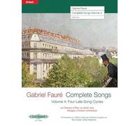 Gabriel Fauré--Complete Songs: Four Late Song Cycles: La Chanson d'Ève, Le Jardin Clos, Mirages, l'Horizon Chimérique (Edition for High Voice)
