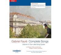 Gabriel Fauré - Complete Songs: Four Late Song Cycles: La Chanson D'ève, Le Jardin Clos, Mirages, L'horizon Chimérique Edition for Medium Voice