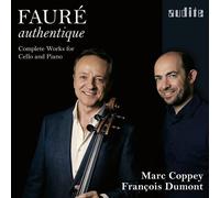 Marc Coppey; Pauline Bartissol; Francois Dumont - Faure authentique - Complete Works for Cello and Piano