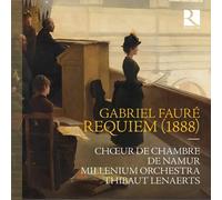 Chœur de Chambre de Namur; Millenium Orchestra; Thibaut Lenaerts - Fauré: Requiem (1888)