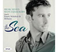 Gabriel Faure : Henk Neven: The Sea - Songs By Faure, Schubert & Debussy CD