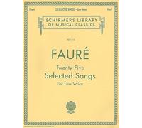 Gabriel Faure Twenty-Five Selected Songs (Low Voice): Schirmer Library of Classics Volume 1714 Low Voice (Schirmer's Library of Musical Classics)