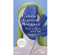 Gabriel Garc&ia Wir sehen uns im August: Roman Bisher unveröffentli (Hardback)